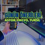 ASTOR, EKGYO, TURSG yükselişi için kritik seviyeler