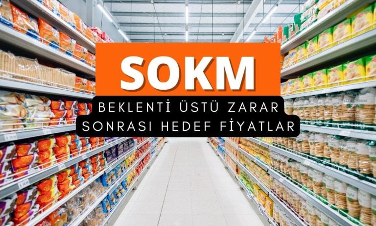 Beklenti üstü zarar: 1Ç25 sonrası SOKM hedef fiyatları