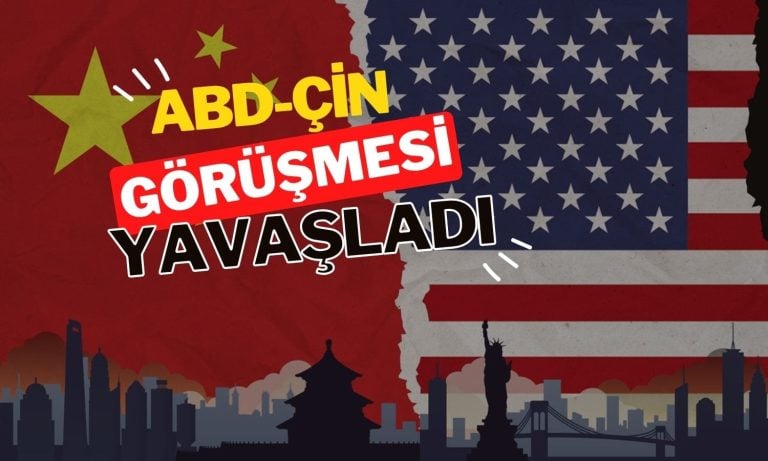 Bessent: ABD-Çin ticaret görüşmeleri biraz tıkandı