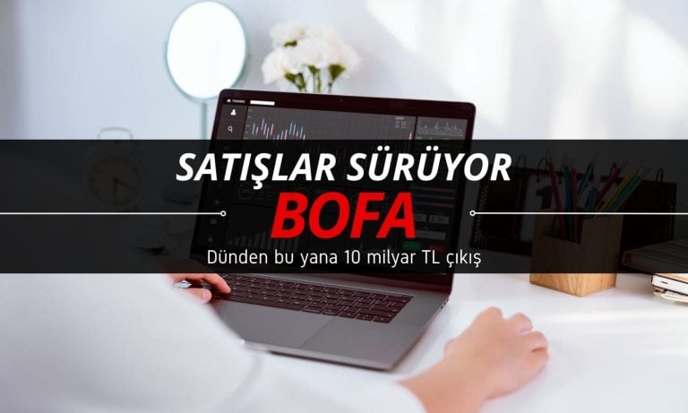 BofA satmaya devam ediyor: Dünden beri 10 milyar TL çıkış