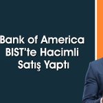 BofA’dan 1,7 milyar TL’lik satış: O hisselerde pozisyon azalttı