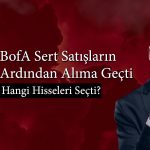 BofA’dan 665 TL hedef fiyatlı hissede 582 milyon TL’lik alım