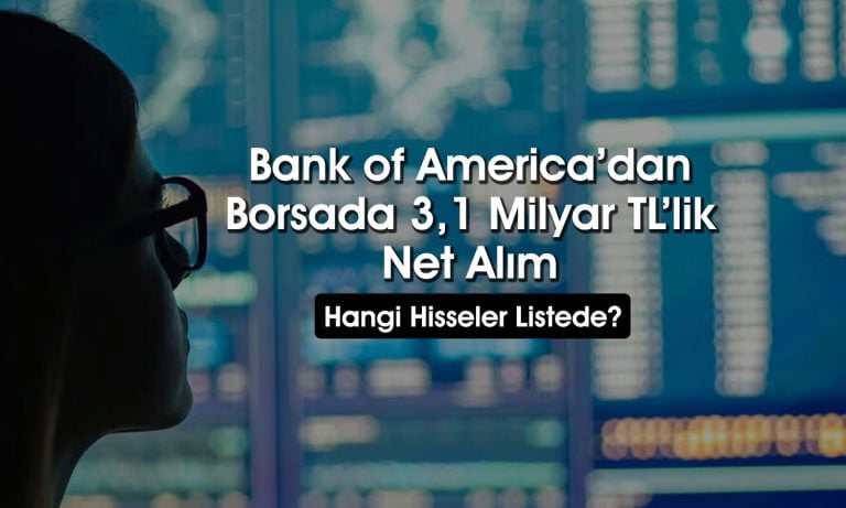 BofA’nın 627 milyon TL’lik alımı o hisseyi tavana götürdü