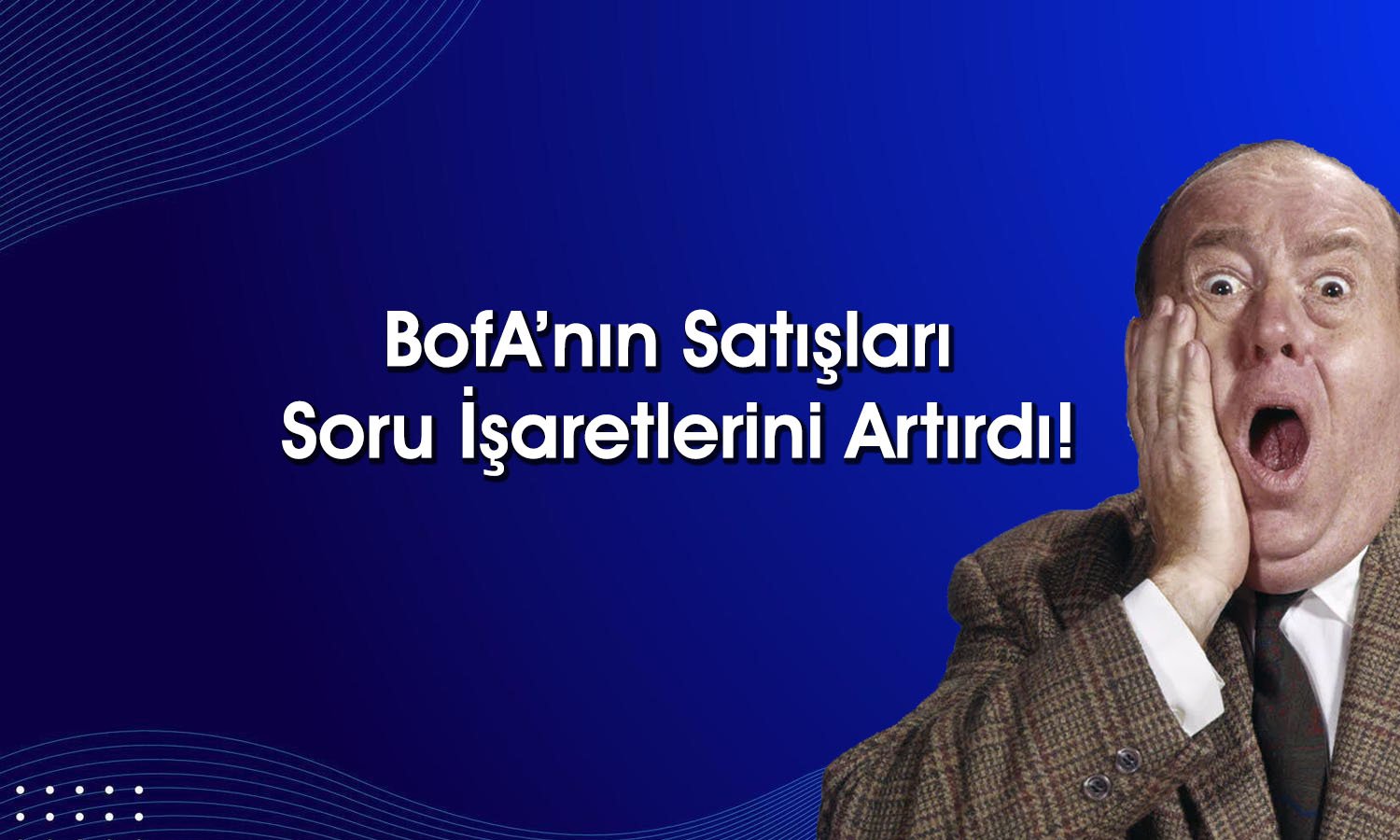 BofA’nın agresif satışları sürüyor: O hisseler yelkenleri indirdi