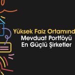 Borsa İstanbul’da mevduat portföyü en yüksek şirketler