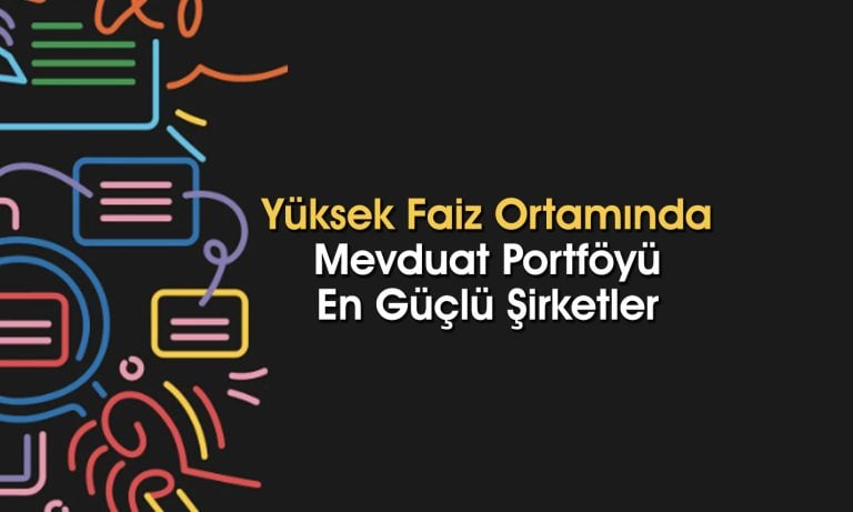 Borsa İstanbul’da mevduat portföyü en yüksek şirketler