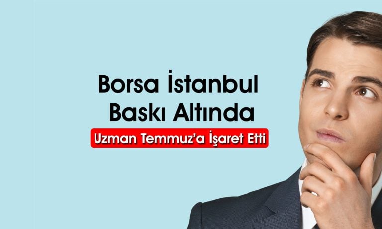 Borsa İstanbul’da toparlanma ne zaman başlayacak?