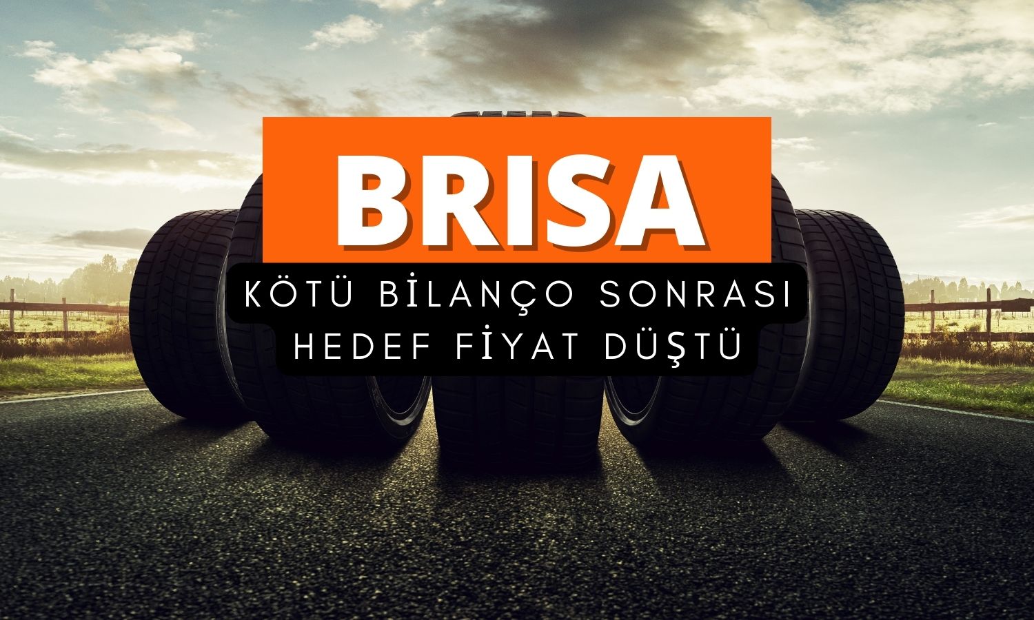 Brisa’nın olumsuz bilançosu sonrası hedef fiyatı düştü