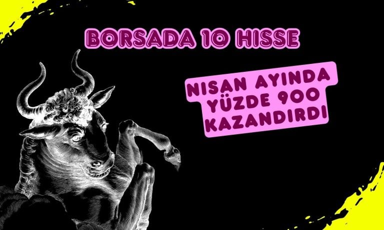 Bu hisselere sahip olan yatırımcılar Nisan’da büyük kazandı!
