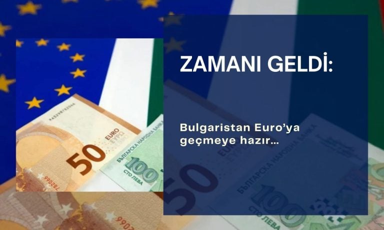 Bulgaristan Euro’ya geçmeye hazır: Gözler Brüksel’de