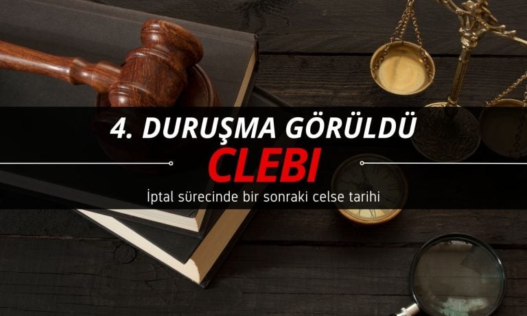 Çelebi (CLEBI) iptal davasında dördüncü duruşma görüldü