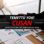 Çuhadaroğlu Metal (CUSAN) temettü kararına Genel Kurul onayı