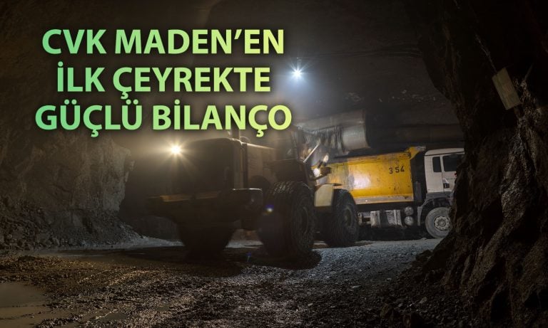 CVK Maden ilk çeyrekte net karını üçe katladı