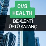 CVS ilk çeyrekte beklenti üstü kazanç açıkladı!