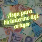 Dolar zayıflarken, Asya para birimlerine ilgi artıyor