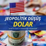Dolarda jeopolitik düşüş: İsrail’den İran’a saldırı planı