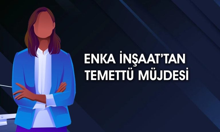 Enka İnşaat’tan 1Ç25 bilanço sonrası temettü müjdesi
