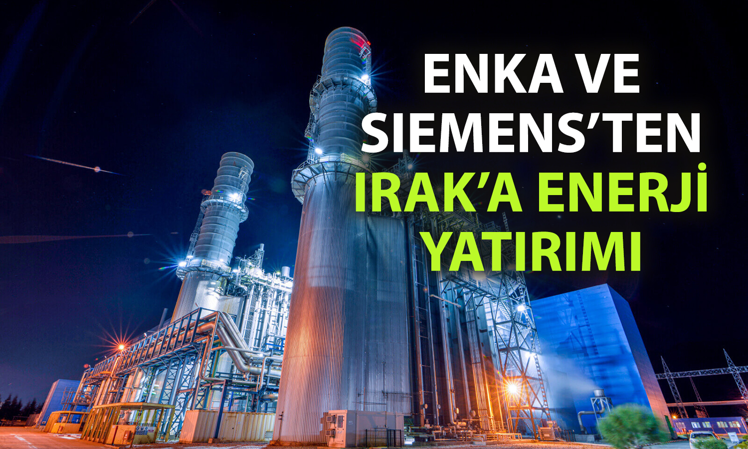 Enka İnşaat, Irak’ta 485 milyon euroluk enerji santrali kuracak