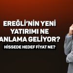 EREGL 23 TL’den 31 TL’ye çıkabilir mi? Beklenti paylaşıldı