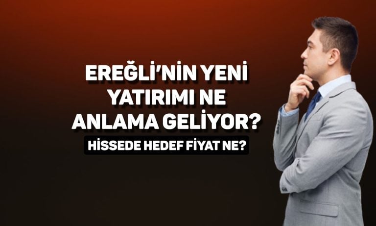 EREGL 23 TL’den 31 TL’ye çıkabilir mi? Beklenti paylaşıldı