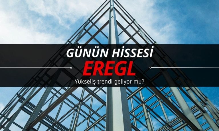 EREGL yükselecek mi? Trend değişirken günün hissesi seçildi