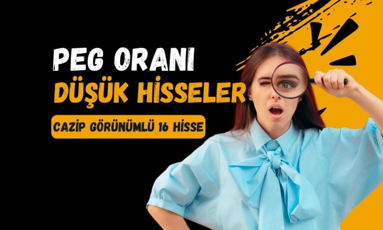F/K tek başına yetmez: PEG oranı düşük BIST 100 hisseleri