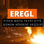 Fitch kredi notunu teyit etti, bugünün hissesi seçildi
