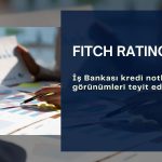 Fitch Ratings İş Bankası (ISCTR) kredi notlarını teyit etti