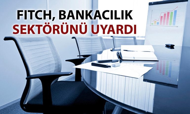 Fitch: Siyasi belirsizlik Türk bankalarını baskı altına alabilir