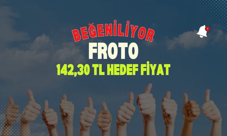 FROTO beğeniliyor: 142,30 TL hedef fiyatla kapsama alındı