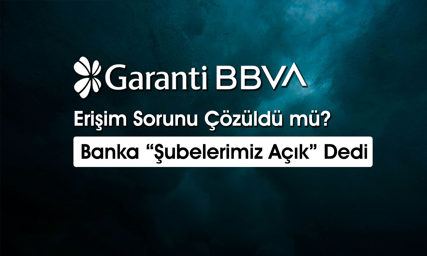 Garanti Bankası’ndan yeni duyuru: Şubelerimiz açık olacak