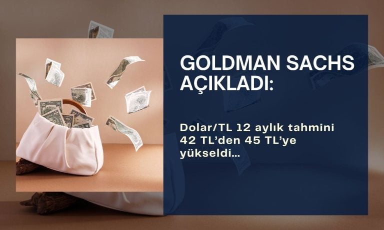 Goldman Sachs dolar/TL tahmini: 45 TL’ye yükseldi