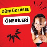 Günlük hisse önerileri geldi: Toplam potansiyel yüzde 15!