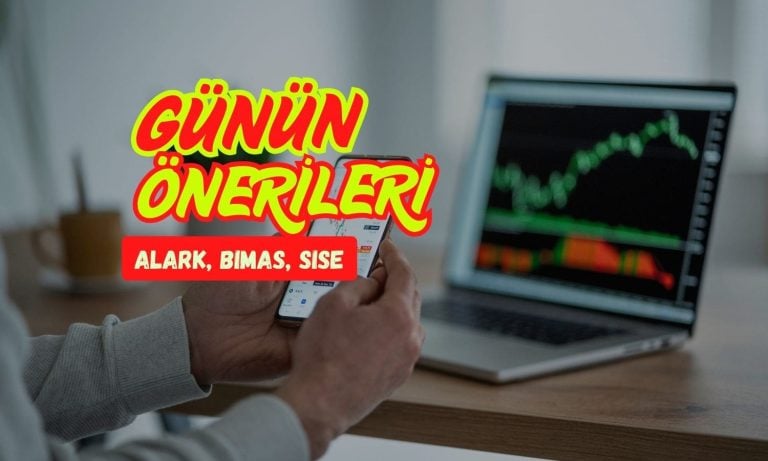 Günün önerileri: ALARK, BIMAS, SISE alımları hızlanabilir