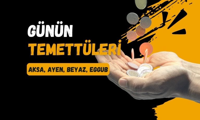 Günün temettüleri: AKSA, AYEN, BEYAZ, EGGUB hak kullanımı