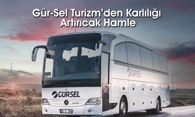 Gür-Sel Turizm’den 1,3 milyarlık stratejik adım