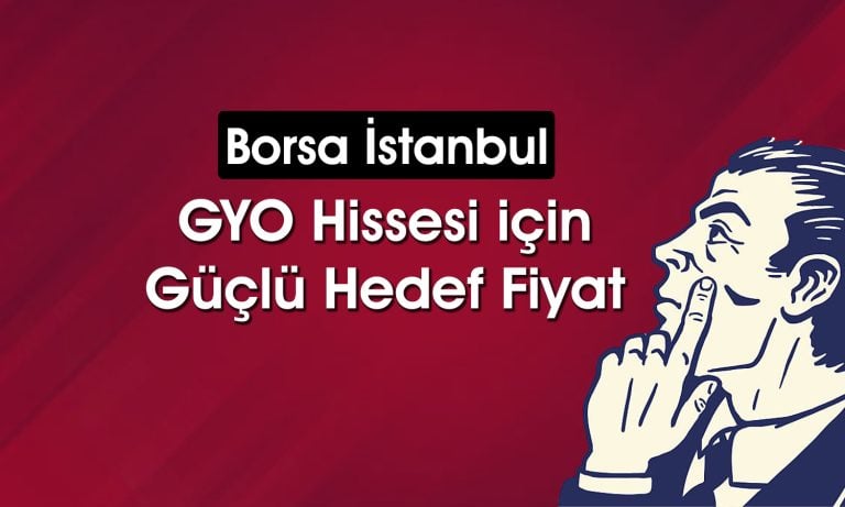 GYO hissesi 22,4 TL’ye çıkacak: Bilanço destekliyor