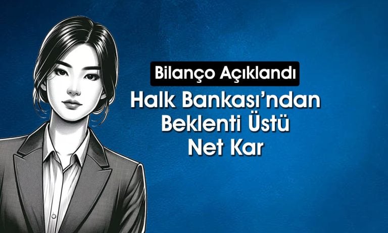 Halk Bankası’ndan 2025’in ilk çeyreğinde 6,4 milyar TL net kar