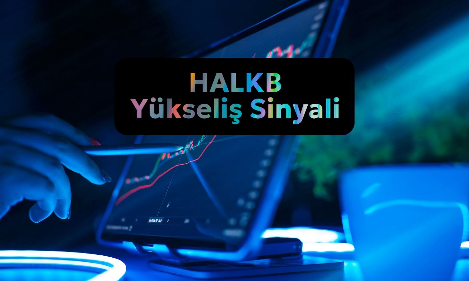 HALKB analizi: Sıkışma yukarı yönde sonlanabilir