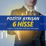 Hem pozitif getirili hem de makul çarpanlı 6 hisse açıklandı