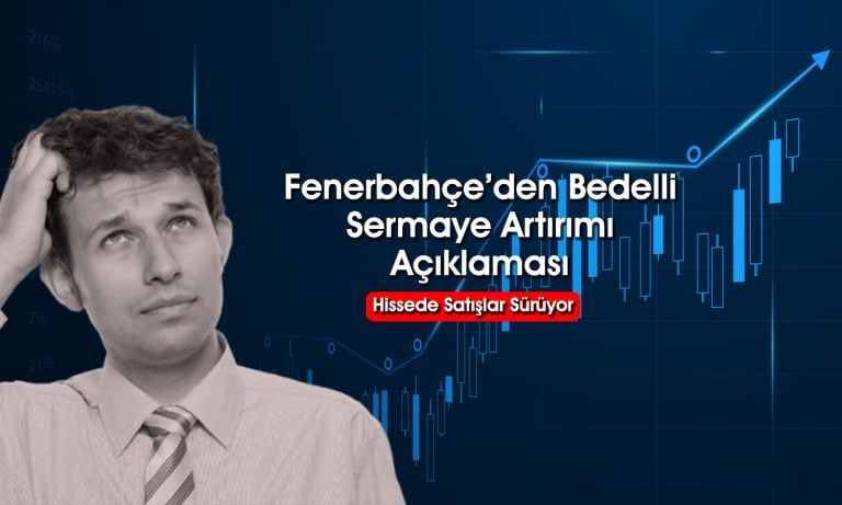 Hisseleri taban olan FENER bedelli için düğmeye bastı