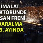 İmalatta kritik eşik aşılamıyor: Nisan verileri değişmedi