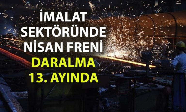 İmalatta kritik eşik aşılamıyor: Nisan verileri değişmedi