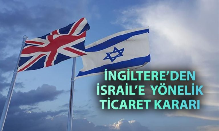 İngiltere’den İsrail’e sert tepki: Ticaret görüşmeleri askıya alındı