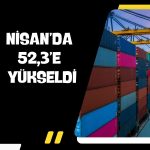 İSO: İhracat iklimi Nisan’da belirgin şekilde iyileşti!