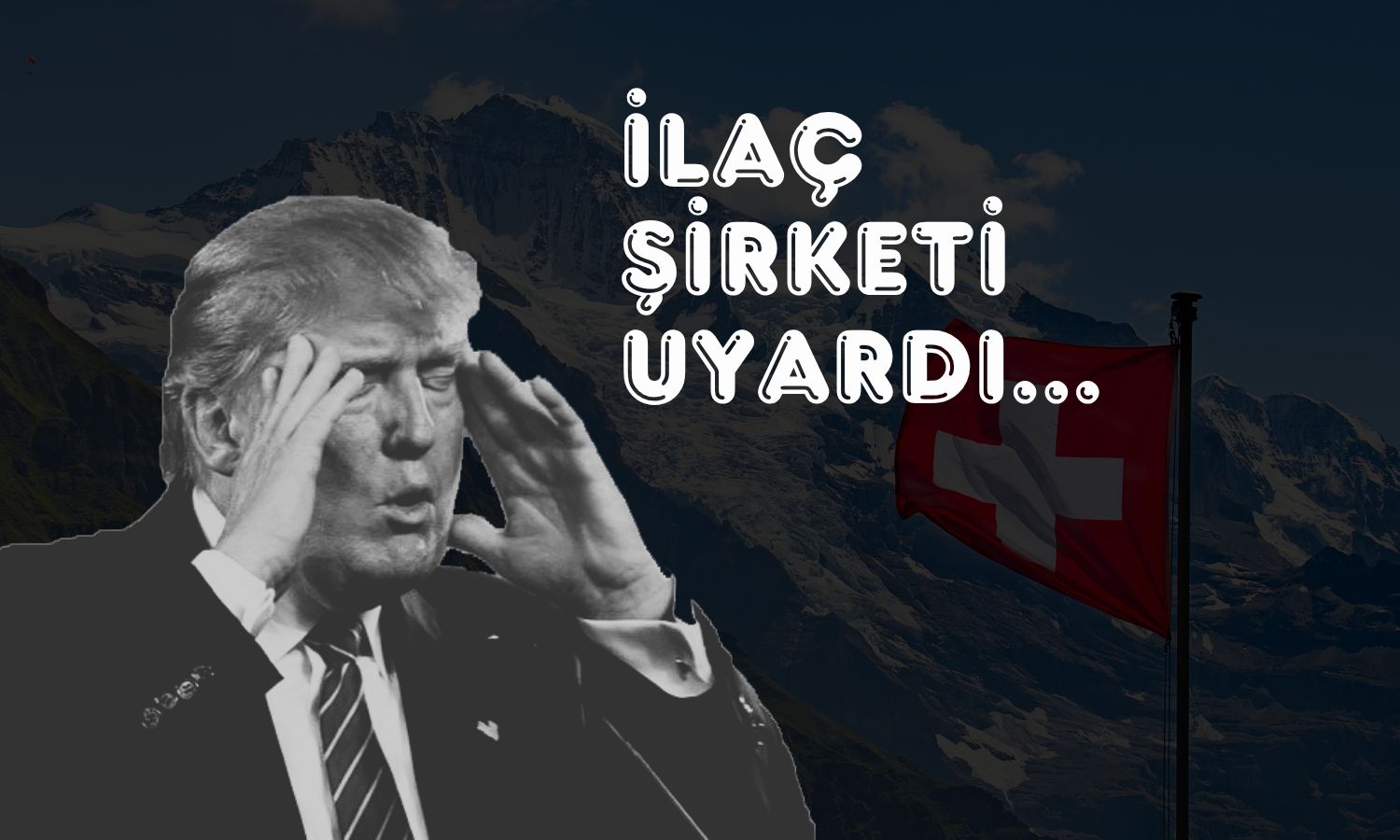 İsviçreli devden Trump’ın ilaç planına 50 milyar dolarlık uyarı