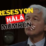 JPMorgan/Jamie Dimon: ABD’de resesyon hala mümkün