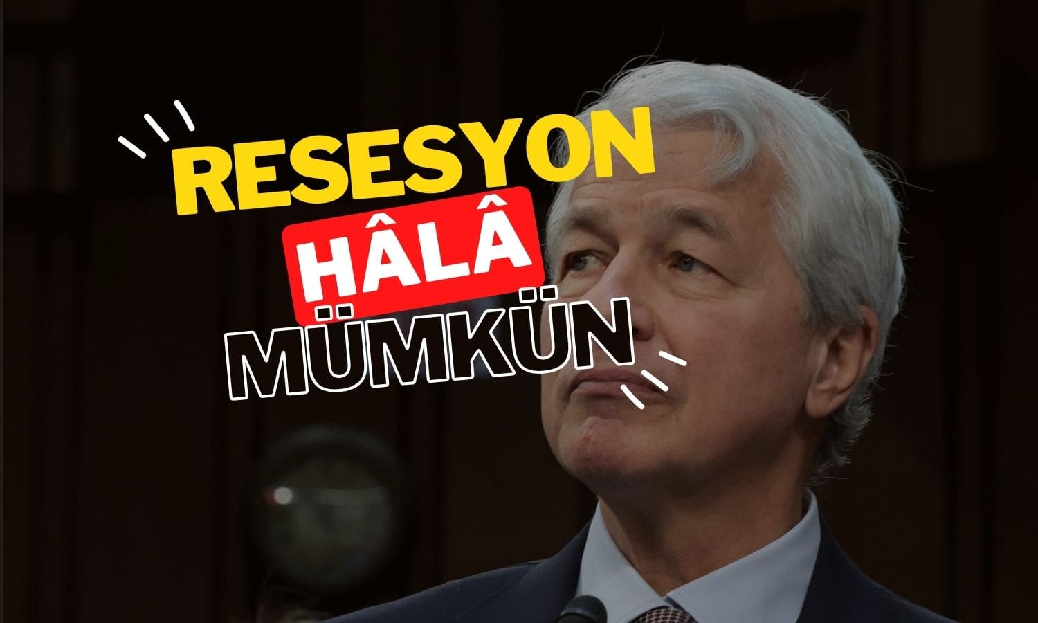 JPMorgan/Jamie Dimon: ABD’de resesyon hala mümkün