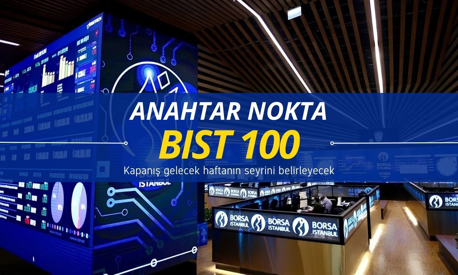 Kapanış yönü belirleyecek: BIST 100 için anahtar nokta açıklandı