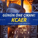 KCAER’de yükseliş devam edecek mi? Kurum raporu paylaştı